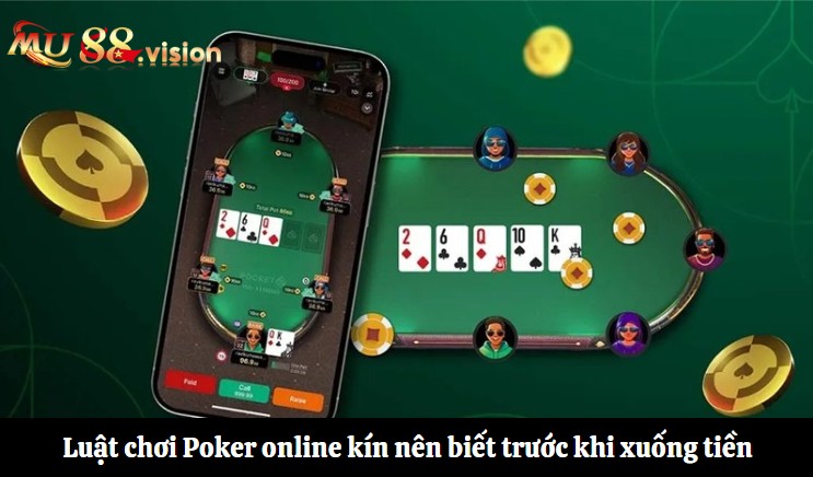 Luật chơi Poker online kín nên biết trước khi xuống tiền