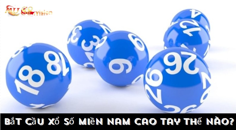 Bắt cầu xổ số miền Nam cao tay như thế nào?